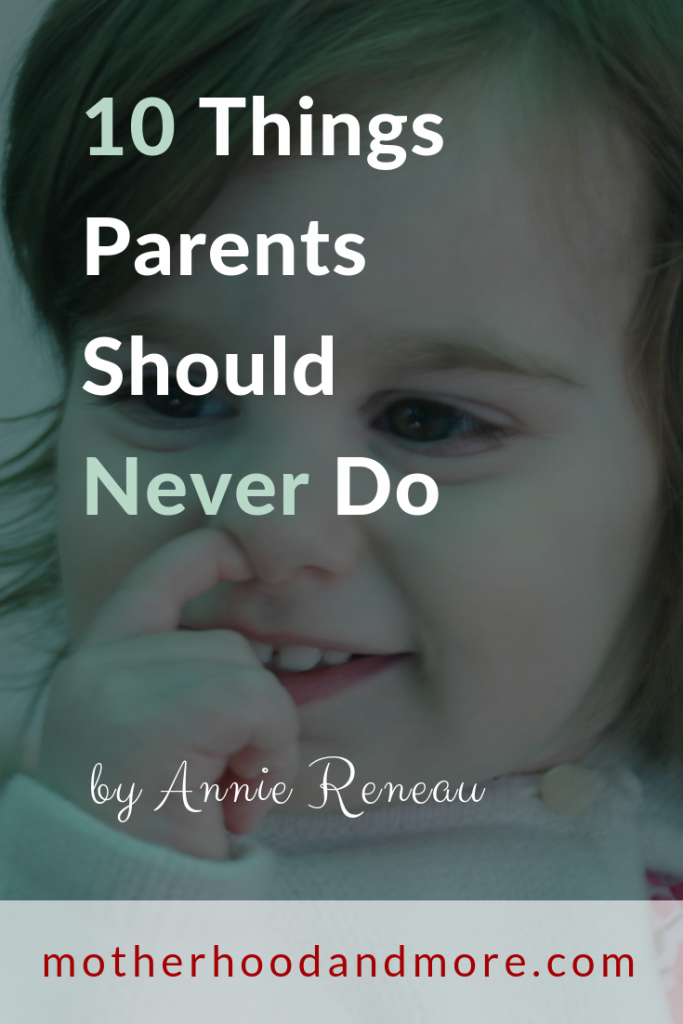 10 Things Parents Should Never Do